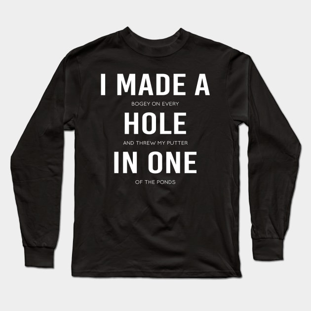 I Made A Hole In One Funny Disc Golf And Golf Golfing Gag Long Sleeve T-Shirt by RK Design